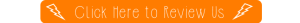 Click Here to Review Us